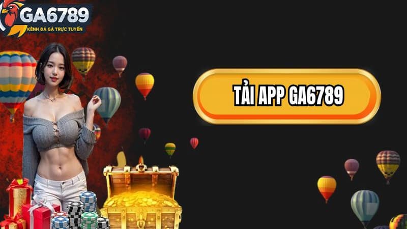 Tải App GA6789 sẽ mang đến những tựa game thú vị nào?