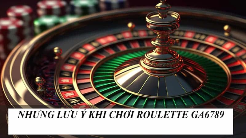 Những lưu ý khi tham gia Roulette tại GA6789